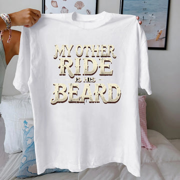 MY OTHER RIDE IS HIS BEARD pure cotton women's Tshirt comfort fit